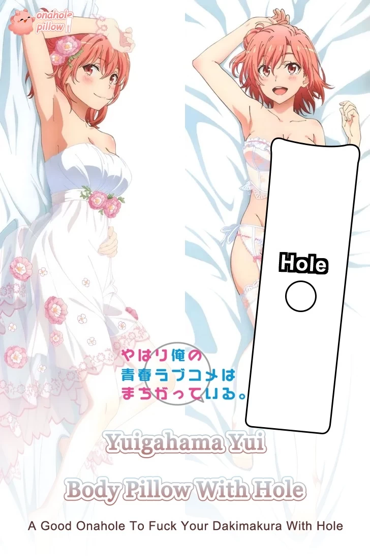 Yuigahama Yui My Youth Romantic Comedy Is Wrong, As I Expected Full Body Fuckable Body Pillow with Hole