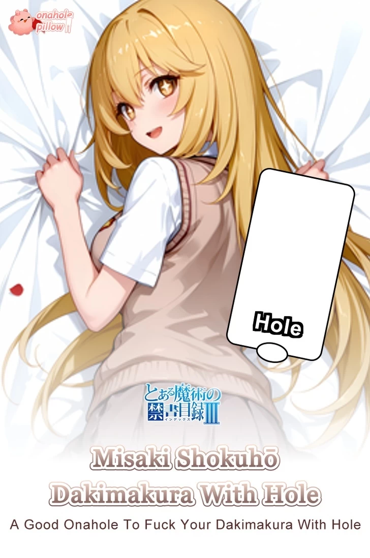 Misaki Shokuhō A Certain Magical Index Half Body Onahole Dakimakura Pillow