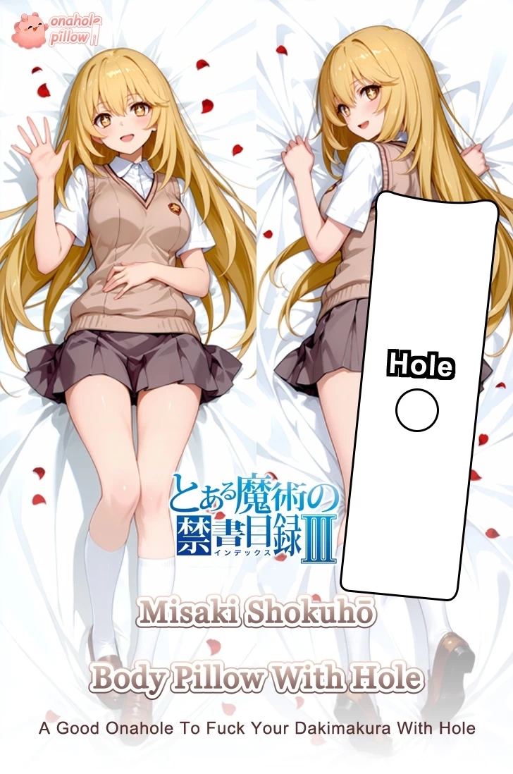 Misaki Shokuhō A Certain Magical Index Full Body Onahole Dakimakura with Hole